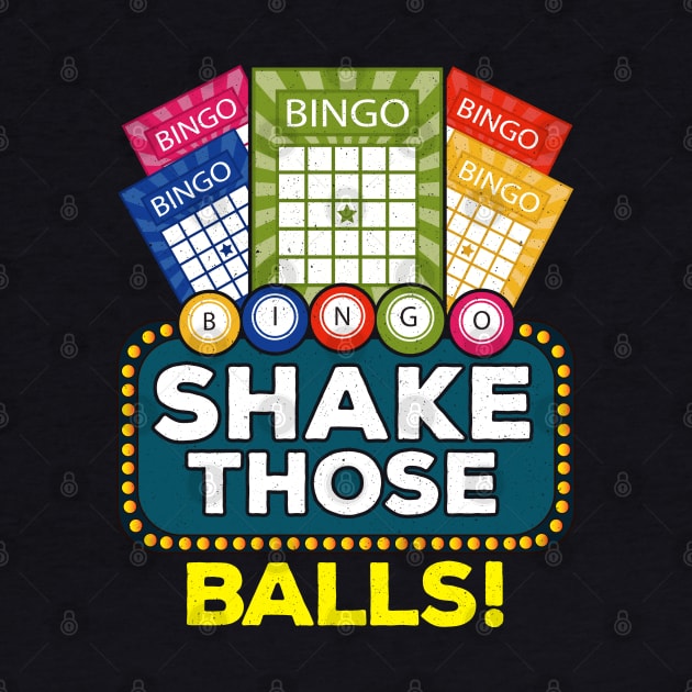 Shake Those Balls | Funny Bingo Player Gifts Bingo Novelties by Proficient Tees